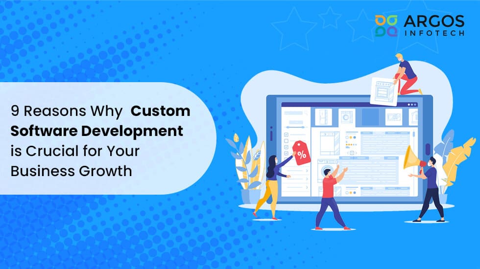 9Reasons Why Custom Software Development is Crucial for Your Business Growth