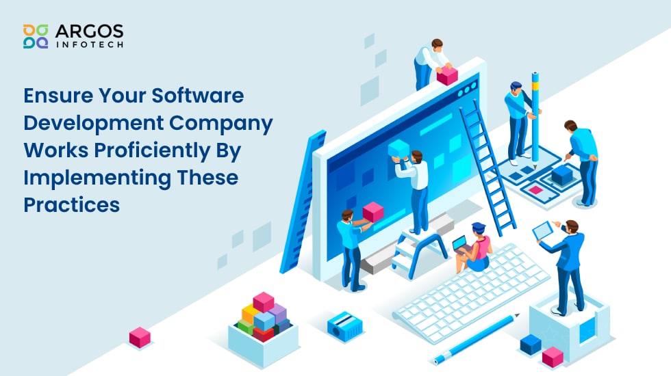 Ensure Your Software Development Company Works Proficiently By Implementing These Practices - Ensure Your Software Development Company Works Proficiently By Implementing These Practices
