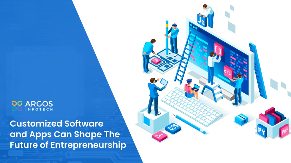 Customized Software and Apps Can Shape The Future of Entrepreneurship - Customized Software and Apps Can Shape The Future of Entrepreneurship