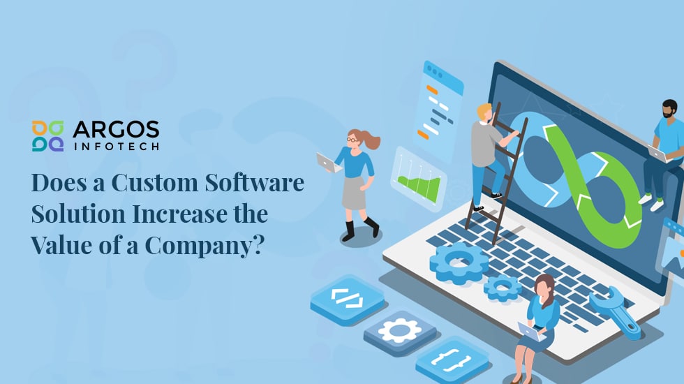 Does a Custom Software Solution Increase the Value of a Company
