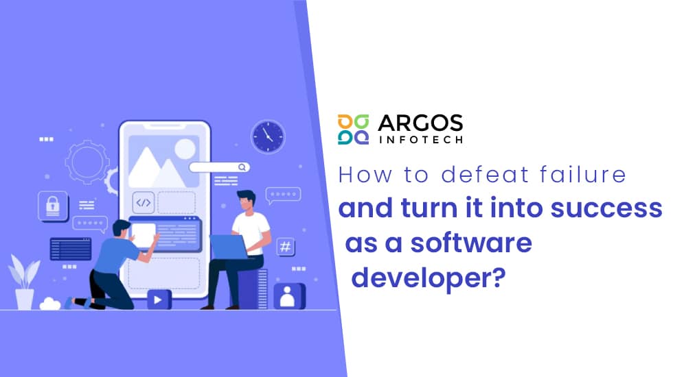 How to defeat failure and turn it into success as a software developer - How to defeat failure and turn it into success as a software developer?