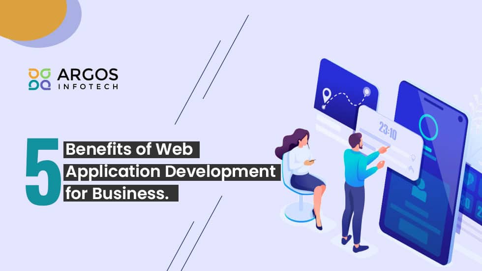 Top 5 Benefits of Web Application Development for Business