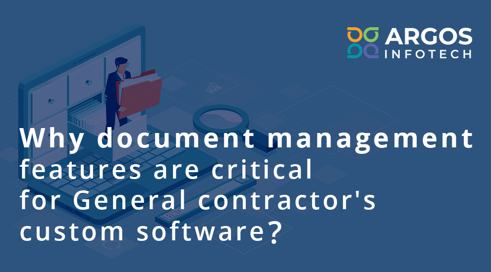 Why document management features are critical for General contractor’s custom software?