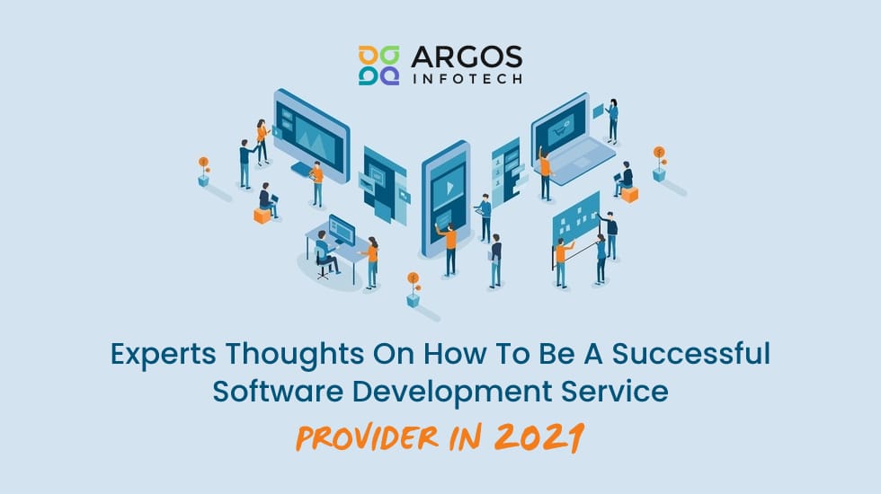 Experts Thoughts On How To Be A Successful Software Development Service Provider In 2021