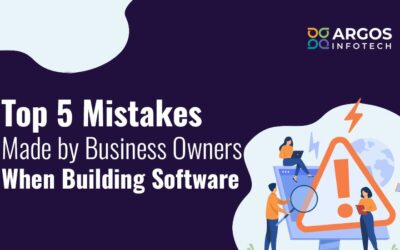 Top 5 Mistakes Made by Business Owners When Building Software